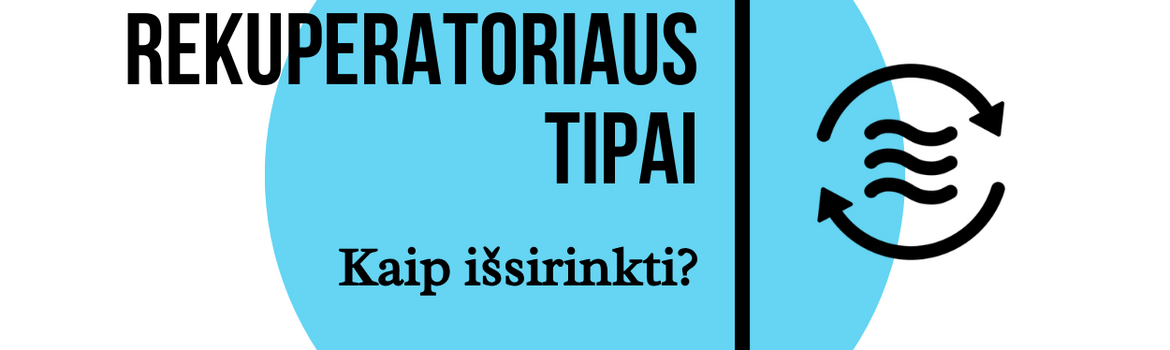Kaip išsirinkti rekuperatorių?